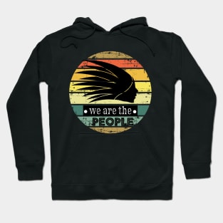 we are the people, origin native american Hoodie